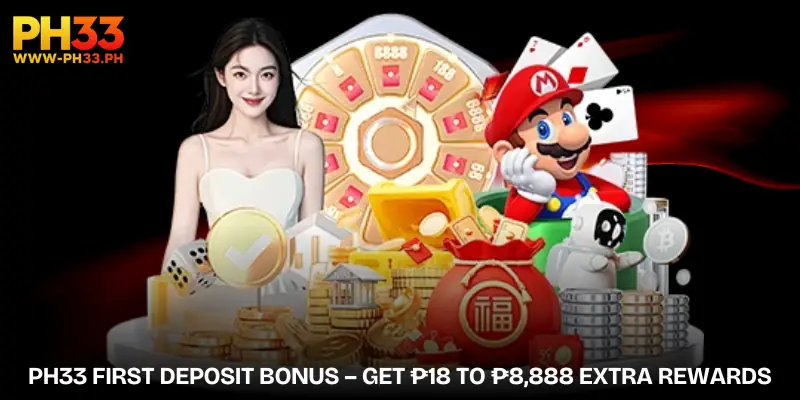 ph33-first-deposit-bonus-get-₱18-to-₱8-888-extra-rewards